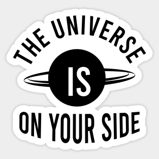 The universe is on your side Sticker